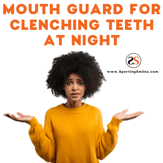 Mouth Guard for Clenching Teeth at Night